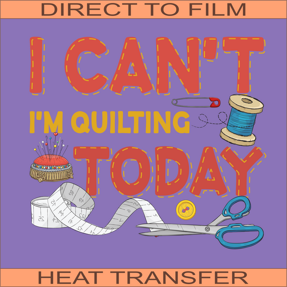 I'm Quilting Today| Ready to Press Heat Transfer 9.5
