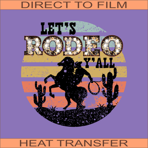 Let's Rodeo Ya'll | Ready to Press Heat Transfer 9.25" x 9.25"