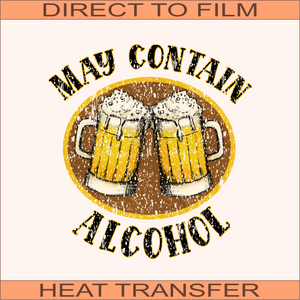 May Contain Alcohol | Ready to Press Heat Transfer 9.5" X 9.9"