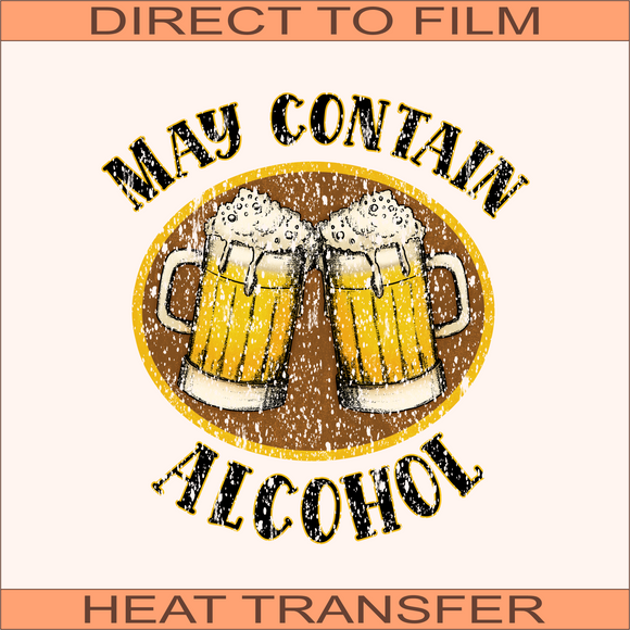 May Contain Alcohol | Ready to Press Heat Transfer 9.5