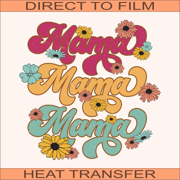 Mama Mama Mama | Ready to Press Heat Transfer  9.5