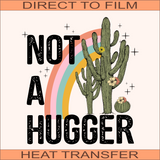 Not A Hugger | Ready to Press Heat Transfer 8.5" x 9"