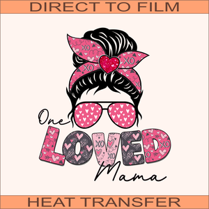 Loved Mama | Ready to Press Heat Transfer 9" x 11"