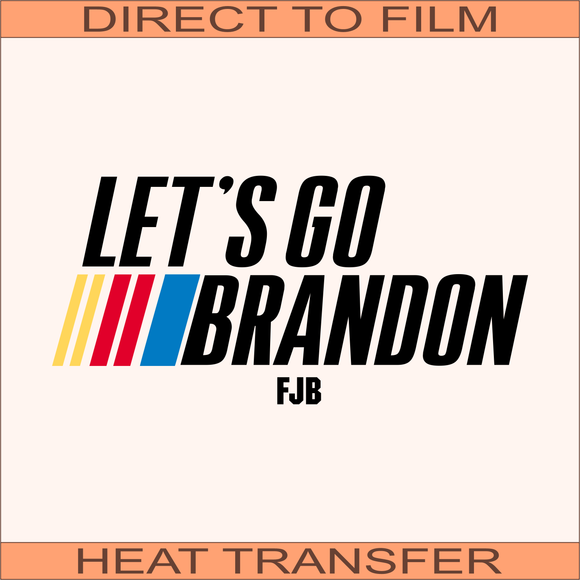 Let's Go Brandon | Ready to Press Heat Transfer 10.5