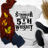 Stronger Than a 5th of Whiskey | Ready to Press Heat Transfer 10" x 11"