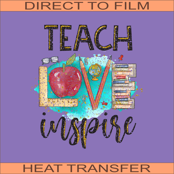 Teach Love Insipre Distressed | Ready to Press Heat Transfer 8.5 x 9.5