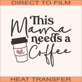 This Mama needs a coffee | Ready to Press Heat Transfer 10 x 8.5