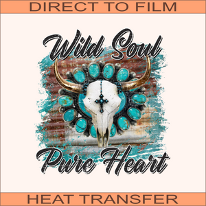 Wild Soul Pure Heart | Ready to Press Heat Transfer 9" x 10"