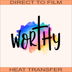 Worthy | Ready to Press Heat Transfer 9.5" X 7.5"